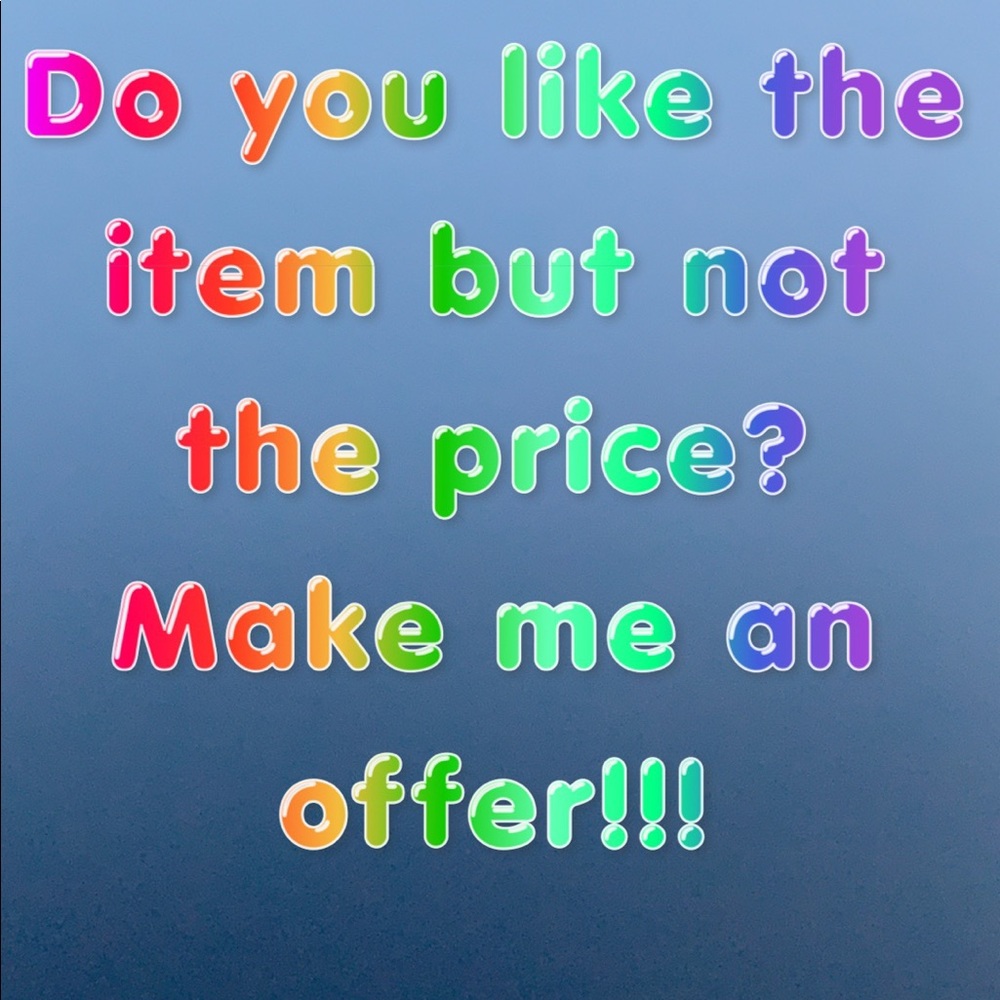 MAKE ME AN OFFER!!!!